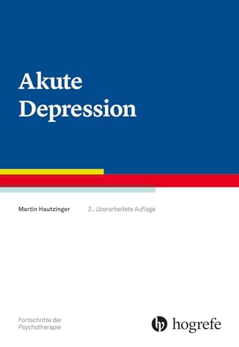 Akute Depression (Fortschritte der Psychotherapie) von Hogrefe Verlag
