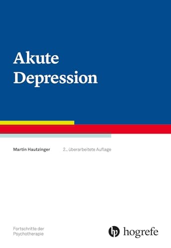 Akute Depression (Fortschritte der Psychotherapie) von Hogrefe Verlag GmbH + Co.