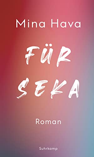 Für Seka: Roman | Eine Geschichte vom Verlassen und Verlassenwerden