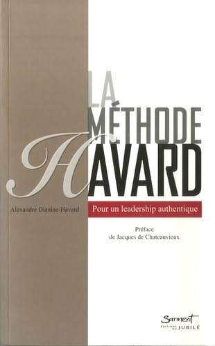 La méthode Havard : Pour un leadership authentique von JUBILE