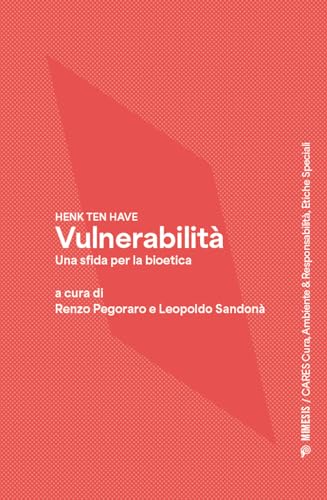 Vulnerabilità. Una sfida per la bioetica (CARES. Cura, Ambiente & responsabilità, Etiche Speciali) von Mimesis