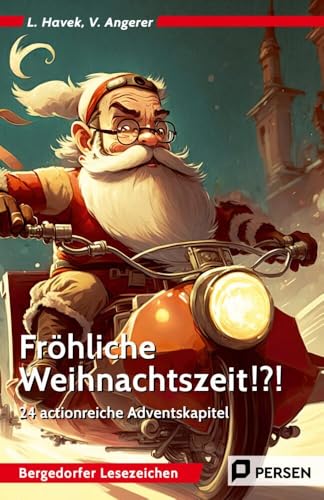 Fröhliche Weihnachtszeit!?!: 24 actionreiche Adventskapitel (5. und 6. Klasse) (Bergedorfer Lesezeichen)