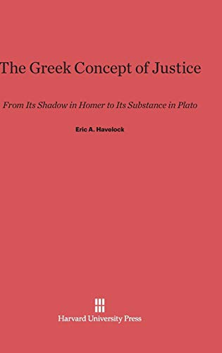 The Greek Concept of Justice: From Its Shadow in Homer to Its Substance in Plato von Harvard University Press