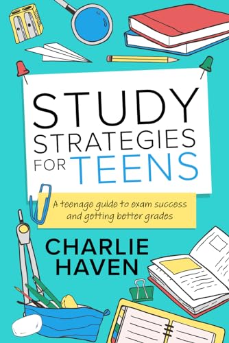 Study Strategies for Teens: A Teenage Guide to Exam Success and Getting Better Grades: a Teenage Guide to Exam Success and Getting Better Grades: a ... and : a teenage guide to (Teen Success) Study Strategies for Teens: A Teenage Guide to Exam Success and Getting Better Grades: a Teenage Guide to Exam Success and Getting Better Grades: a ... and : a teenage guide to (Teen Success)