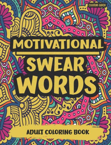 Motivational Swear Word Coloring Book for Adults: Adult Cuss Coloring Pages with Inspirational Quotes To Seize The Day. Perfect For Adult Relaxation and Stress Relief von Independently published