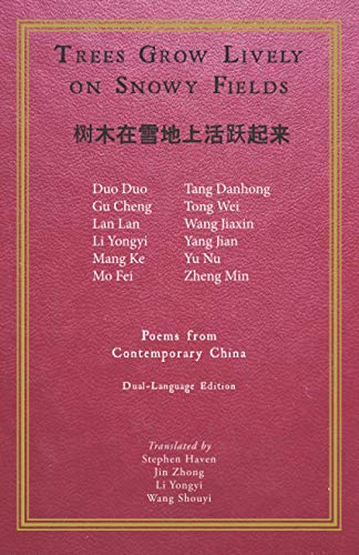 Trees Grow Lively on Snowy Fields: Poems from Contemporary China