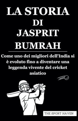 LA STORIA DI JASPRIT BUMRAH: Come uno dei migliori dell'India si è evoluto fino a diventare una leggenda vivente del cricket asiatico von Independently published