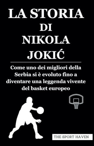 LA STORIA DI NIKOLA JOKIĆ: Come uno dei migliori della Serbia si è evoluto fino a diventare una leggenda vivente del basket europeo von Independently published