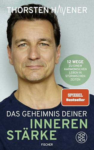 Das Geheimnis Deiner inneren Stärke: 12 Wege zu einem harmonischen Leben in stürmischen Zeiten von FISCHER