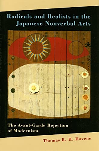 Radicals and Realists in the Japanese Nonverbal Arts: The Avant-Garde Rejection of Modernism Radicals and Realists in the Japanese Nonverbal Arts: The Avant-Garde Rejection of Modernism