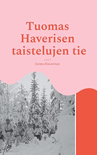 Tuomas Haverisen taistelujen tie: Rukajärvi 1941-1942 von BoD – Books on Demand – Finnland