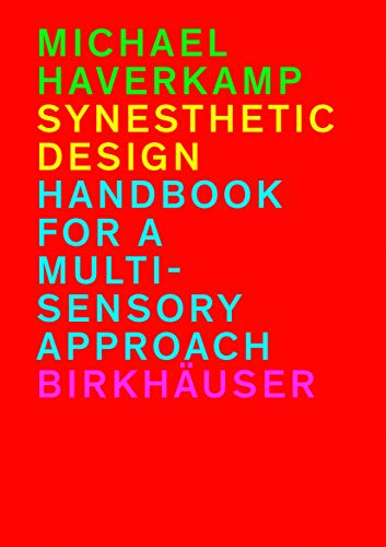Synesthetic Design: Handbook for a Multi-Sensory Approach von Birkhauser