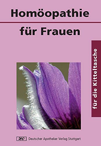 Homöopathie für Frauen: Gesundheit für die Frau (Für die Kitteltasche) von Deutscher Apotheker Verlag