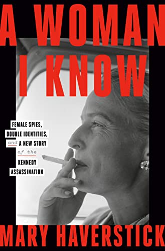 A Woman I Know: female spies, double identities, and a new story of the Kennedy assassination von Scribe Publications