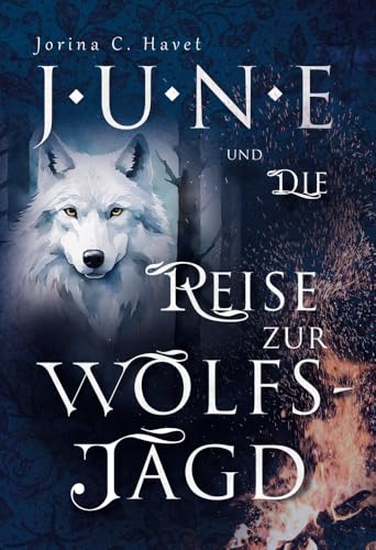 June und die Reise zur Wolfsjagd (Band 1 der Romantasy - Reihe) von Zauberfeder Verlag