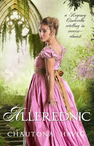 Allerednic: A Regency Cinderella Tale in Reverse--sort of von Independently published