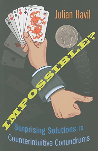 Impossible?: Surprising Solutions to Counterintuitive Conundrums Impossible?: Surprising Solutions to Counterintuitive Conundrums