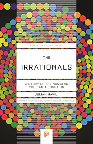 The Irrationals: A Story of the Numbers You Can't Count On (Princeton Science Library, 440420)