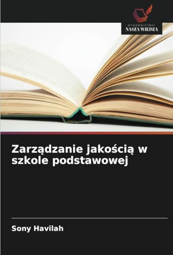 Zarządzanie jakością w szkole podstawowej: DE von Wydawnictwo Nasza Wiedza