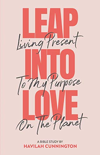 Leap into Love: Living Present to my Purpose on the Planet von Havilah Cunnington