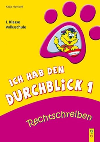 Ich hab den Durchblick 1 - Rechtschreiben: 1. Klasse Volksschule: 1. Klasse Volkschule