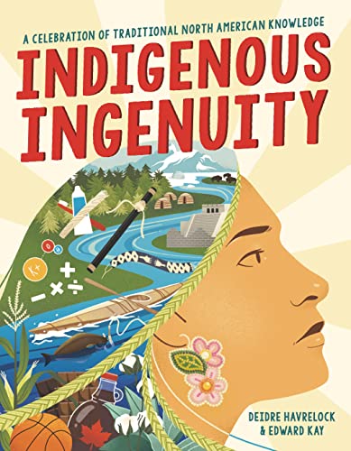 Indigenous Ingenuity: A Celebration of Traditional North American Knowledge von Christy Ottaviano Books