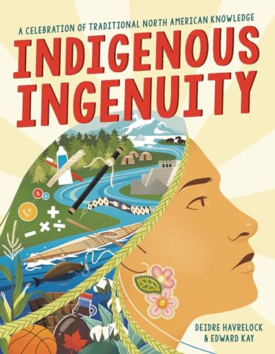 Indigenous Ingenuity: A Celebration of Traditional North American Knowledge von Christy Ottaviano Books