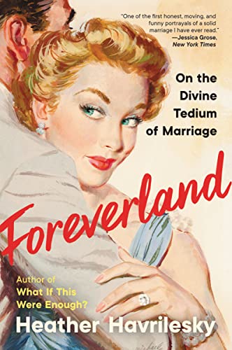Foreverland: On the Divine Tedium of Marriage von Ecco