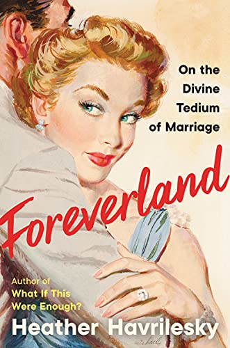 Foreverland: On the Divine Tedium of Marriage von Ecco