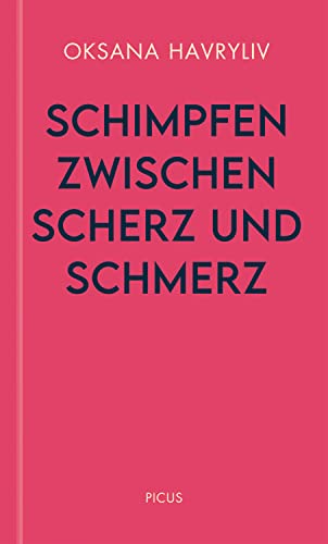 Schimpfen zwischen Scherz und Schmerz: Funktionenvielfalt am Beispiel des Wienerischen (Wiener Vorlesungen) von Picus Verlag