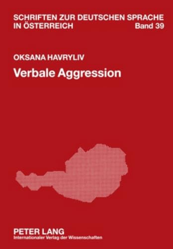 Verbale Aggression: Formen und Funktionen am Beispiel des Wienerischen (Schriften zur deutschen Sprache in Österreich, Band 39)