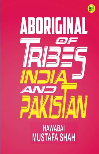 Aboriginal Tribes Of India And Pakistan von Zinc Read