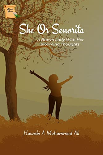 She Or Senorita: A Brown Lady With Her Blooming Thoughts von Notion Press