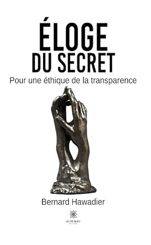 Éloge du secret: Pour une éthique de la transparence von LE LYS BLEU