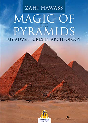 Magic of the pyramids. My adventures in archeology (Saggi)