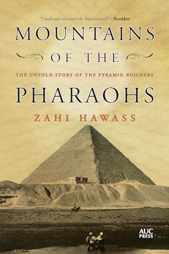 Mountains of the Pharaohs: The Untold Story of the Pyramid Builders von American University in Cairo Press