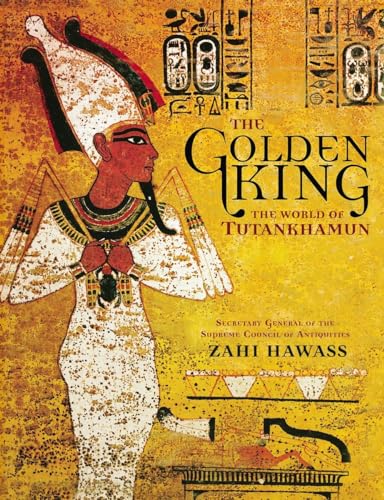 The Golden King: The World of Tutankhamun