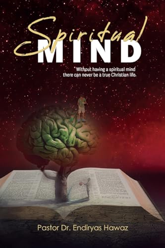 Spiritual Mind: Without Having a Spiritual Mind There Can Never Be a True Christian Life von Trilogy Christian Publishing, Inc.