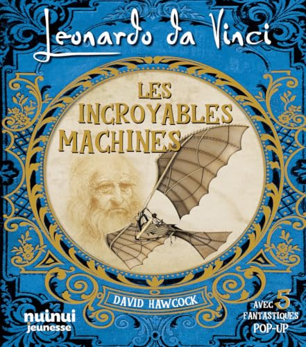 Leonardo da Vinci. Les incroyables machines: Avec 5 fantastiques pop-up Leonardo da Vinci. Les incroyables machines: Avec 5 fantastiques pop-up von Nuinui