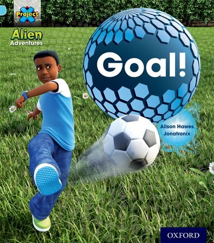 Project X: Alien Adventures: Blue: Goal! von OUP Oxford