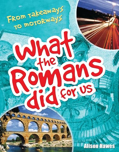 What the Romans did for us: From takeaways to motorways (age 7-8) (White Wolves Non Fiction)