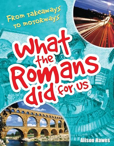 What the Romans Did for Us: Age 7-8, Below Average Readers (White Wolves Non Fiction): From takeaways to motorways (age 7-8)