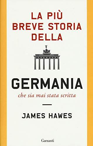 La più breve storia della Germania che sia mai stata scritta (Saggi)