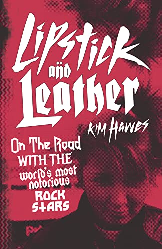 Lipstick and Leather: On the Road With the World's Most Notorious Rock Stars von Sandstone Press Ltd