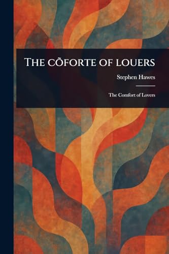 The Cõforte of Louers von Anson Street Press