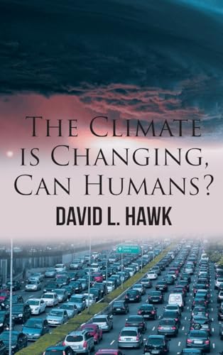 The Climate is Changing, Can Humans? The Climate is Changing, Can Humans? von Leavitt Peak Press