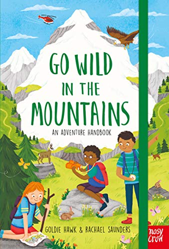 Go Wild in the Mountains: An Adventure Handbook von Nosy Crow