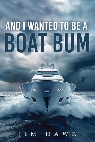 And I Wanted To Be A Boat Bum von Authors' Tranquility Press