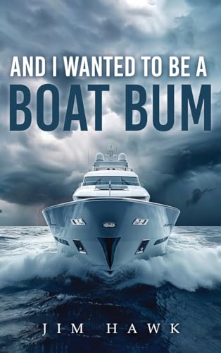 And I Wanted To Be A Boat Bum von Authors' Tranquility Press