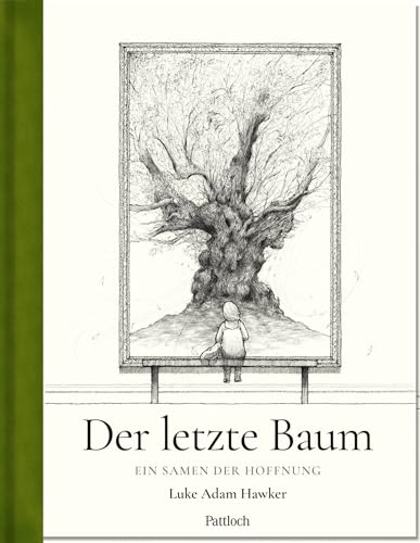 Der letzte Baum: Ein Samen der Hoffnung | Ein mutmachendes Bilderbuch zum Thema Natur von Sunday Times-Bestseller-Autor Luke Adam Hawker | Eindrucksvoll und eindringlich